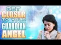 How to Get Closer To Your Angels