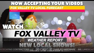 Fox Valley Weather forecast for the week of 4 14 2025 thru 4 20 2025