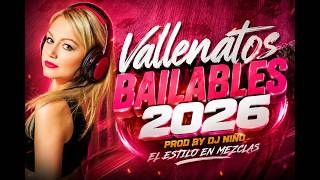 👉 Vallenatos Bailables 2026 🪗 Mix de Vallenato Bailable (Prod. by DJ Niño) - El Estilo en Mezclas