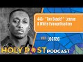 Episode 446: “Too Black?"  Lecrae & White Evangelicalism