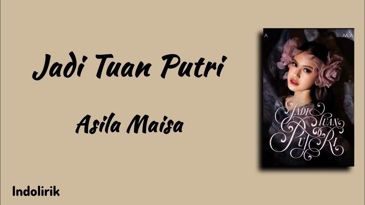 Jadi Tuan Putri - Asila Maisa | Lirik Lagu Jadi Tuan Putri - Asila Maisa | Lirik Lagu