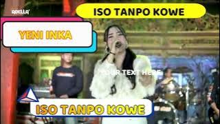 YENI INKA...ISO TANPO KOWE #0M.ADELLA