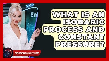 What Is An Isobaric Process And Constant Pressure? - Thermodynamics For Everyone