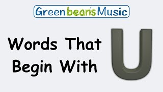 Words That Begin With U | Green Bean's Music by Green Bean's Music - Children's Channel 1,544 views 4 years ago 1 minute, 18 seconds