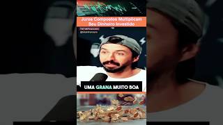 💰Juros Compostos Multiplicam Seu Dinheiro Investido📈 #investimentos #rendaextra #economia #video
