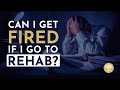 Can I Get Fired If I Go To Rehab The Recovery Village AlcoholRehab DrugRehab mp3