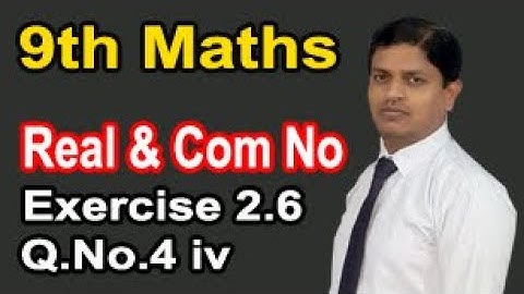 Class 9 Mathematics solution Chapter 2 Ex 2.6 Question No.4 iv Real & Complex Number by Sir Murtaza