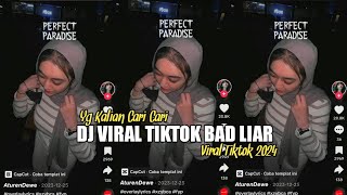 DJ BAD LIAR VIRAL TIKTOK 2024 YG KALIAN CARI CARI🎧👌
