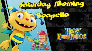 Henry Hugglemonster Theme - Saturday Morning Acapella
