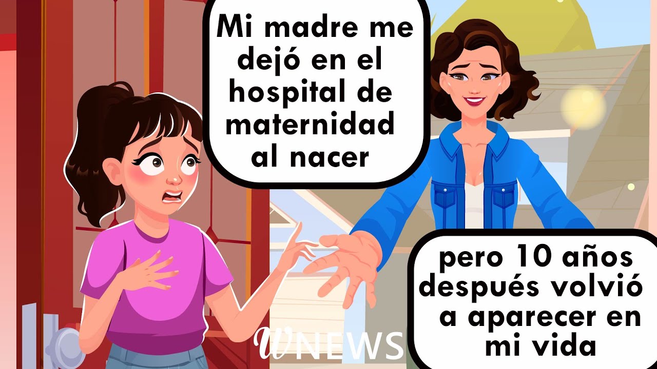 Mi madre me dejó el hospital de maternidad al nacer pero 10 años después volvió aparecer en mi vida