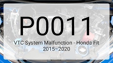 DTC P0011 VTC System Malfunction - Honda Fit 2015–2020