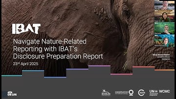 Navigate Nature-Related Reporting with IBAT’s Disclosure Preparation Report