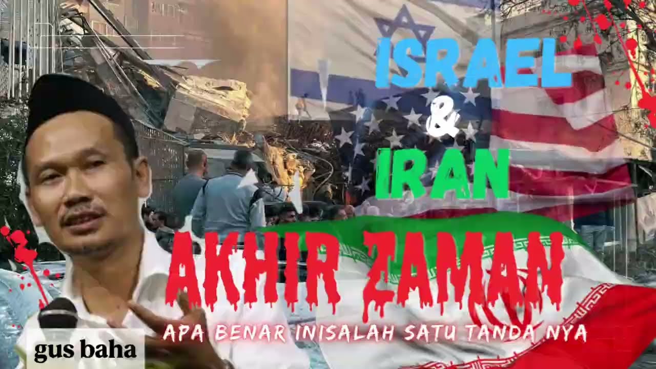 Konflik Israel-Iran & apa kah menjadi pertanda !! Akhir||tafsir al qur'an |gus baha