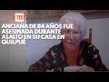 Quién era la anciana de 84 años que fue asesinada durante asalto en su casa en Quilpué