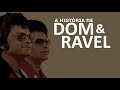 A HISTÓRIA DE DOM E RAVEL