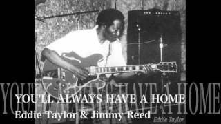 YOU'LL ALWAYS HAVE A HOME - Eddie Taylor
