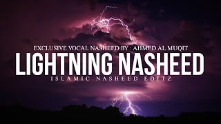 Lightning Exclusive Nasheed By Ahmed Al Muqit [Slowed+Reverb] (Islamic Nasheed Editz)