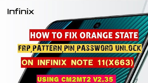 How to fully Flash infinix Note 11[X663] to to fix Orange State With infinity Cm2MT2 v2.35  MT6771🤞
