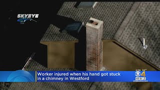 Westford Crews Work To Free Construction Worker Whose Arm Is Stuck In Chimney