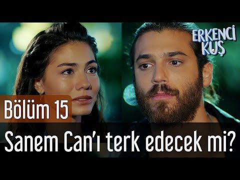 Erkenci Kuş 15. Bölüm - Sanem Can'ı Terk Edecek mi?