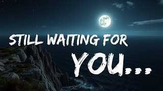 Still Waiting for You 💖 Best Romantic Song 2025 | Heartfelt English Love Ballad for the Soul