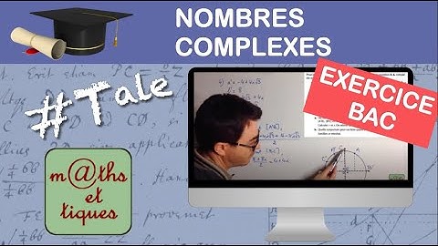 Les nombres complexes (Ex. Bac) - Terminale - Maths expertes