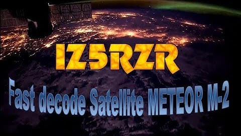 IZ5RZR - Fast decode Meteor M2 satellite - 2015