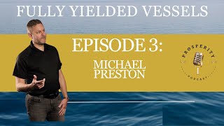 Play video: Yielded Vessel Interview with Michael Preston - Episode 3