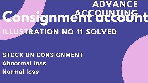 consignment account | Illustration 11 Abnormal & normal loss | waqas khan | ustad online