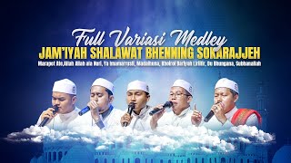 MEDLEY FULL VARIASI JAM'IYAH SHALAWAT BHENNING SOKARAJJEH