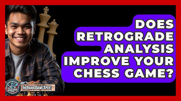 Does Retrograde Analysis Improve Your Chess Game? - The Board Game Xpert