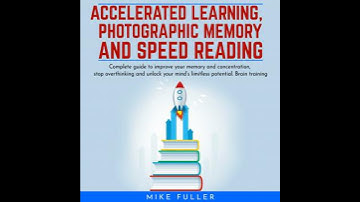 Accelerated learing, Photographic Memory and Speed Reading.: Complete guide to improve your memory