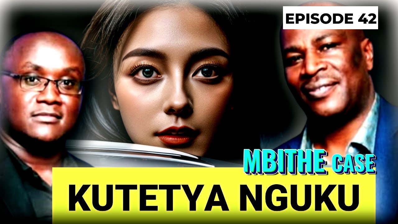 EP 042 KUTETYA NGUKU NA  SAMMY MULINGE   MBITHE CASE