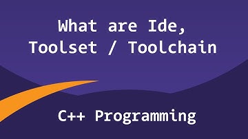 Tool Set, Tool Chain and IDE | C++ Programming Video Tutorial