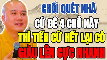 CHỔI QUÉT NHÀ, MÀ CỨ ĐỂ 4 CHỖ NÀY, THÌ TIỀN CỨ HẾT LẠI CÓ, GIÀU CỰC NHANH - Lời Phật Dạy #loiphatday