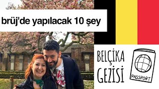 Brüj’de Mutlaka Yapılacak 10 Şey | Belçika Gezisi #2