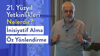 Prof Dr Erhan Erkut 21 Yüzyıl Yetkinlikleri - İnisiyatif Alma Öz Yönlendirme