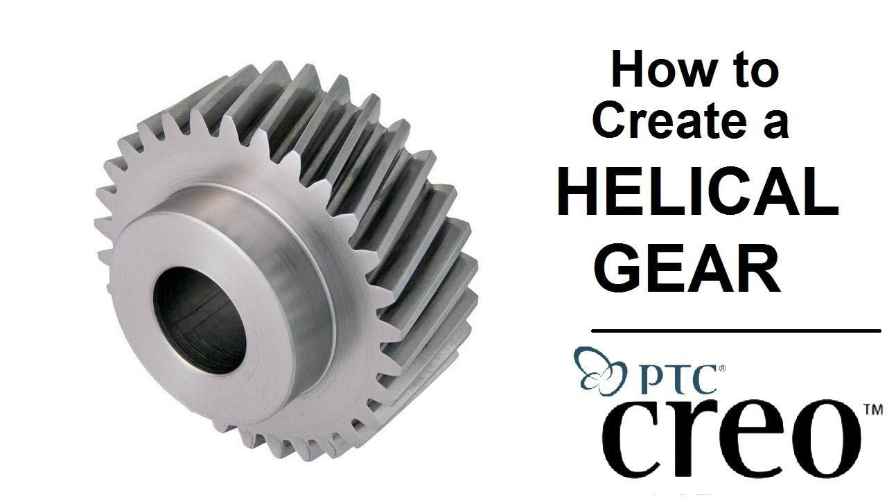 How to Make a Helical Gear in Creo 3.0 theMechanica Creo Beginner