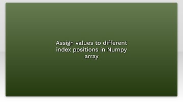 Assign values to different index positions in Numpy array