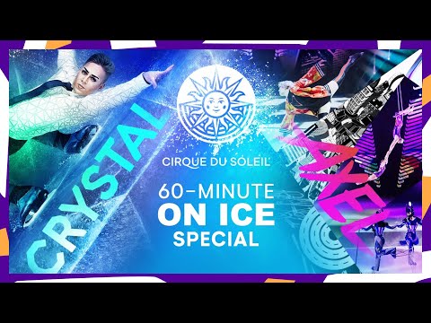 60-MINUTE SPECIAL #7 | Cirque du Soleil | Crystal, Axel