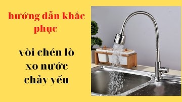 Mẹo sửa vòi rửa chén bẻ nước chảy yếu.
