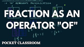 Fraction As An Operator 'OF' || Fraction || Grade 7