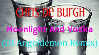 Chris De Burgh - Moonlight And Vodka (Dj Angeldemon Remix) Official Music