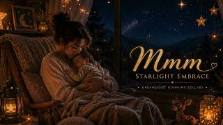🌙 Baby Sleep Music | Mmm Starlight Embrace 🌙 Humming Lullaby for Deep Sleep screenshot 1