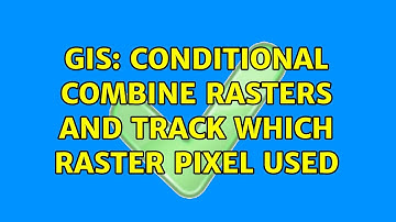 GIS: Conditional Combine Rasters and Track which Raster pixel used (2 Solutions!!)