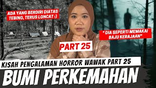 CERITA DI BUMI PERKEMAHAN - KISAH HORROR WAWAK PART 25