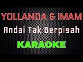 Yollanda Ft. Imam - Andai Tak Berpisah [Karaoke] | LMusical