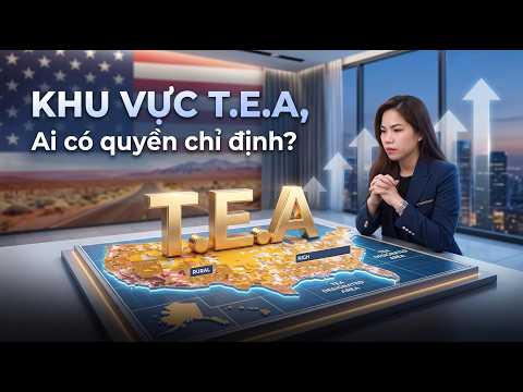 AI CÓ QUYỀN CHỈ ĐỊNH KHU VỰC TEA TRONG CHƯƠNG TRÌNH EB-5?