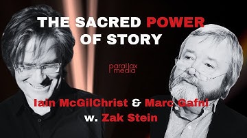 The Sacred Power of Story | Marc Gafni & Iain McGilchrist moderated by Zak Stein.
