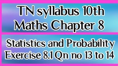|TN syllabus 10th Maths |Chapter 8 Statistics and Probability |Exercise 8.1 Qn no 13 to 14|
